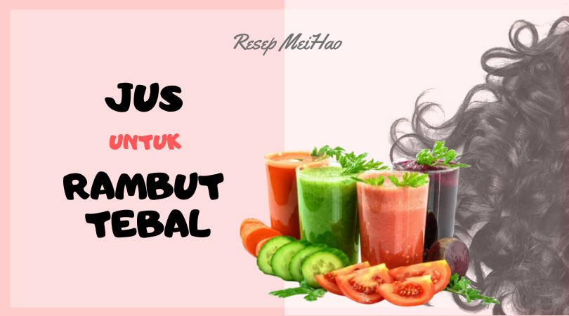 Resep Jus untuk Rambut Tebal