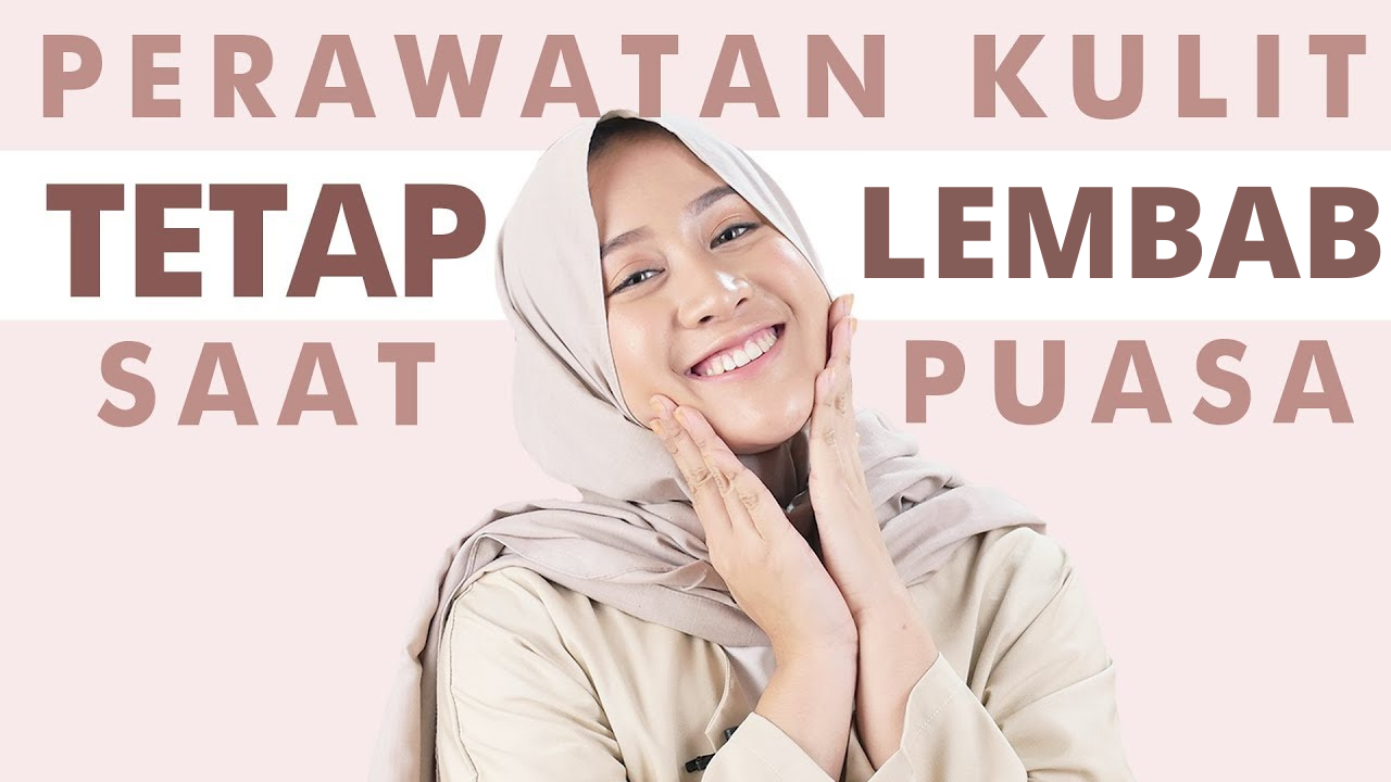 5 Tips Biar Wajah Gak Kering Saat Puasa