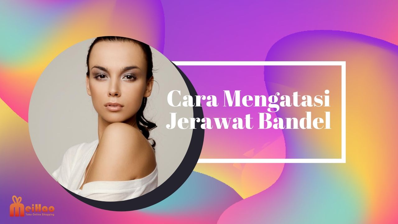 Cara Mengatasi Jerawat Membandel