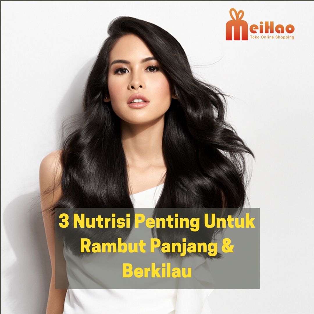 3 Nutrisi Penting Untuk Rambut Panjang & Berkilau