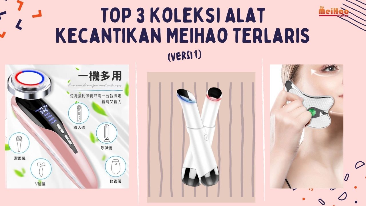 TOP 3 Koleksi Alat Kecantikan Meihao Terlaris (Versi 1)