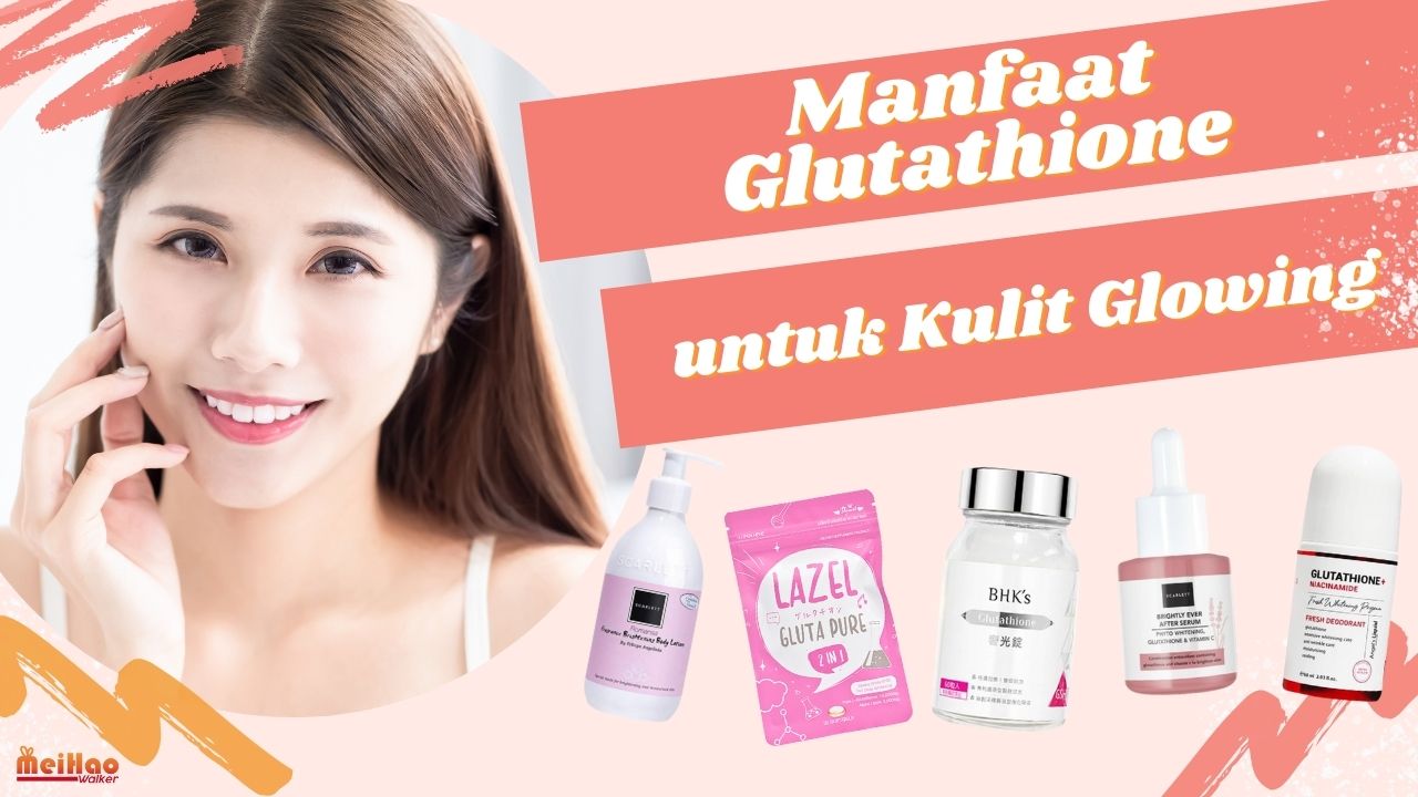 Manfaat Glutathione untuk Kulit Glowing