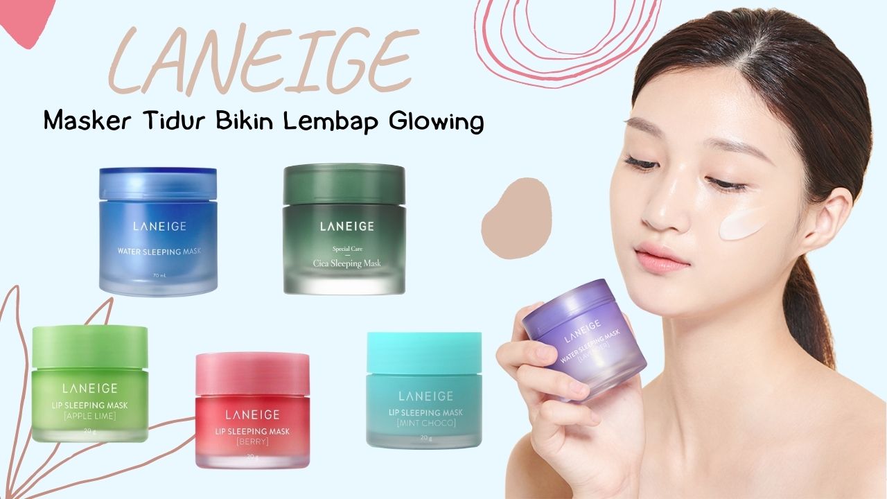 LANEIGE Masker Tidur Bikin Lembap Glowing!