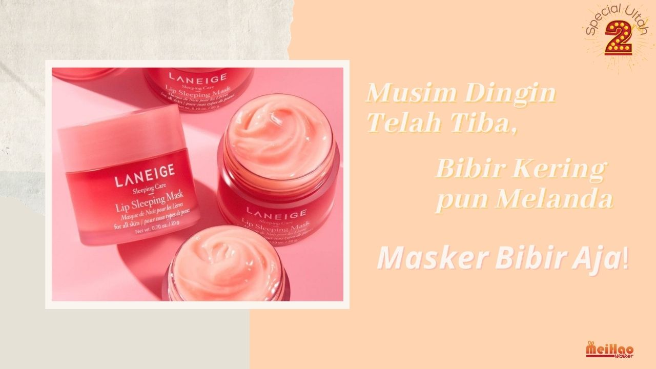 Musim Dingin Telah Tiba, Bibir Kering pun Melanda, Masker Bibir Aja!