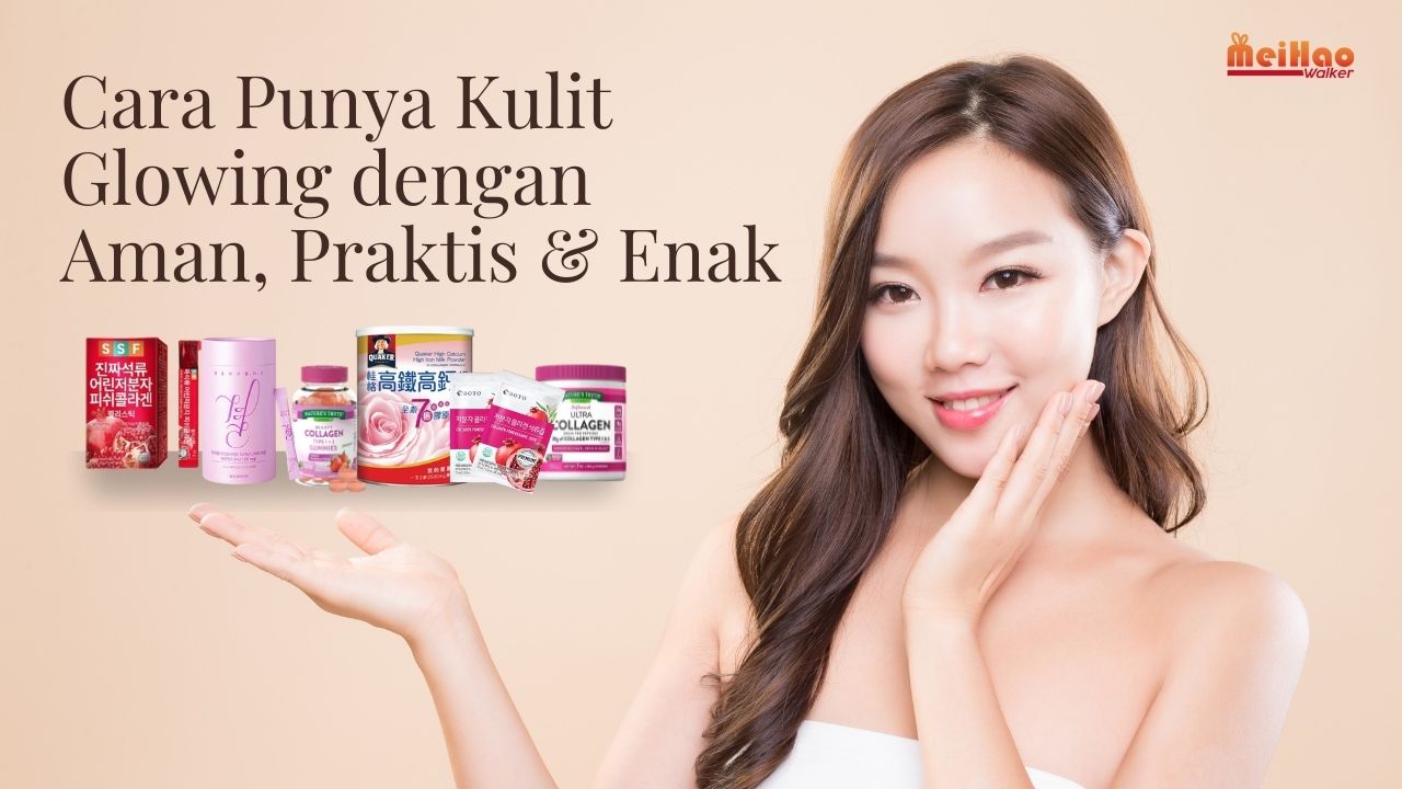 Cara Punya Kulit Glowing dengan Aman, Praktis & Enak