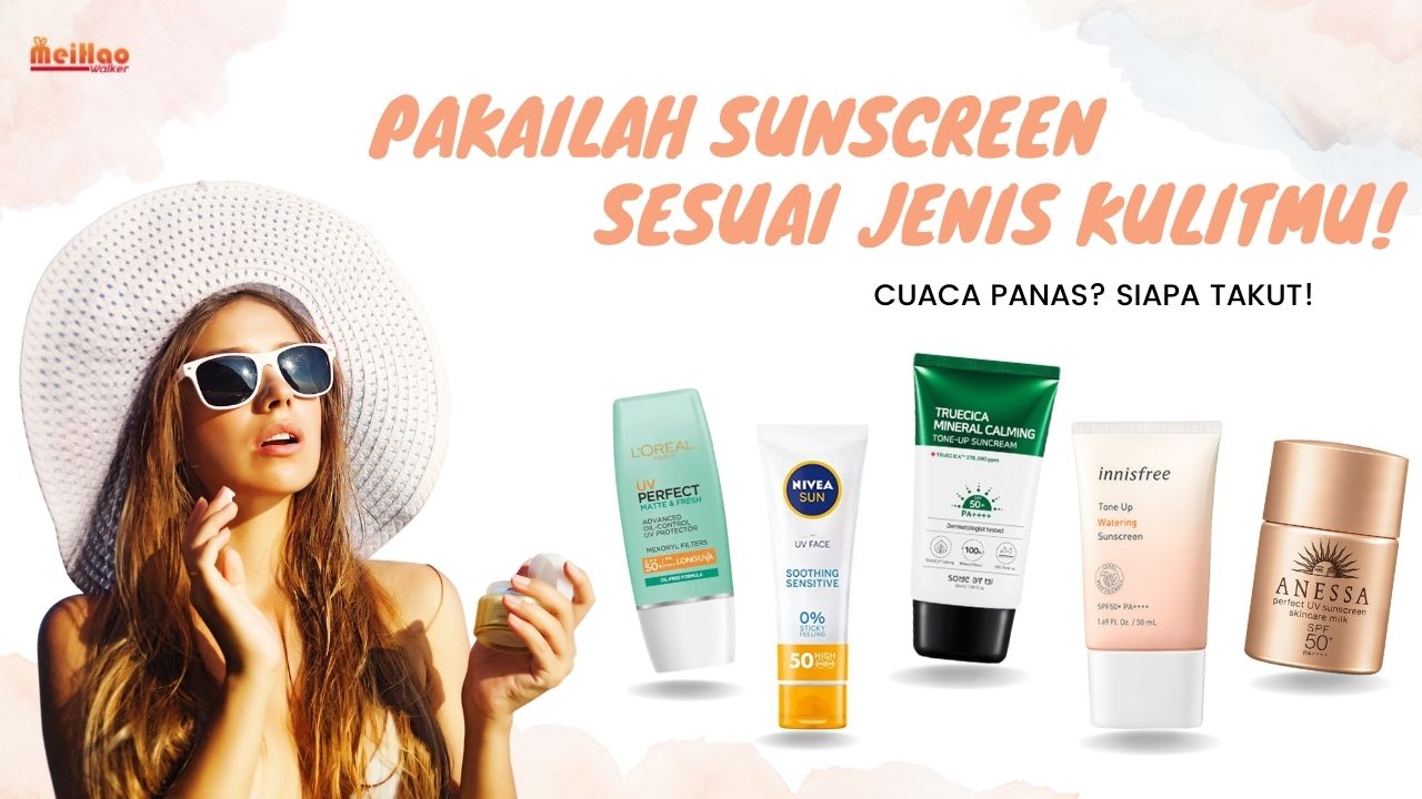 Pakailah Sunscreen Sesuai dengan Jenis Kulitmu!