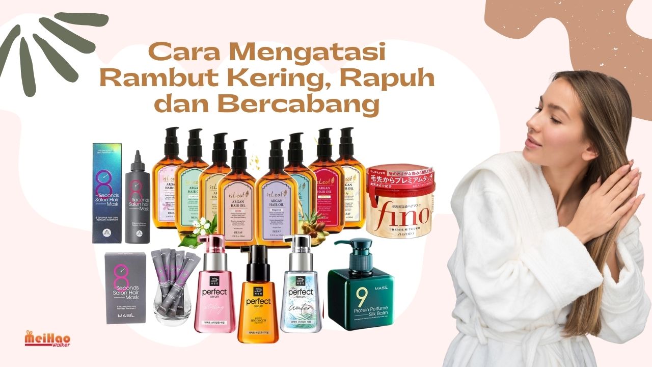 Cara Mengatasi Rambut Kering, Rapuh dan Bercabang