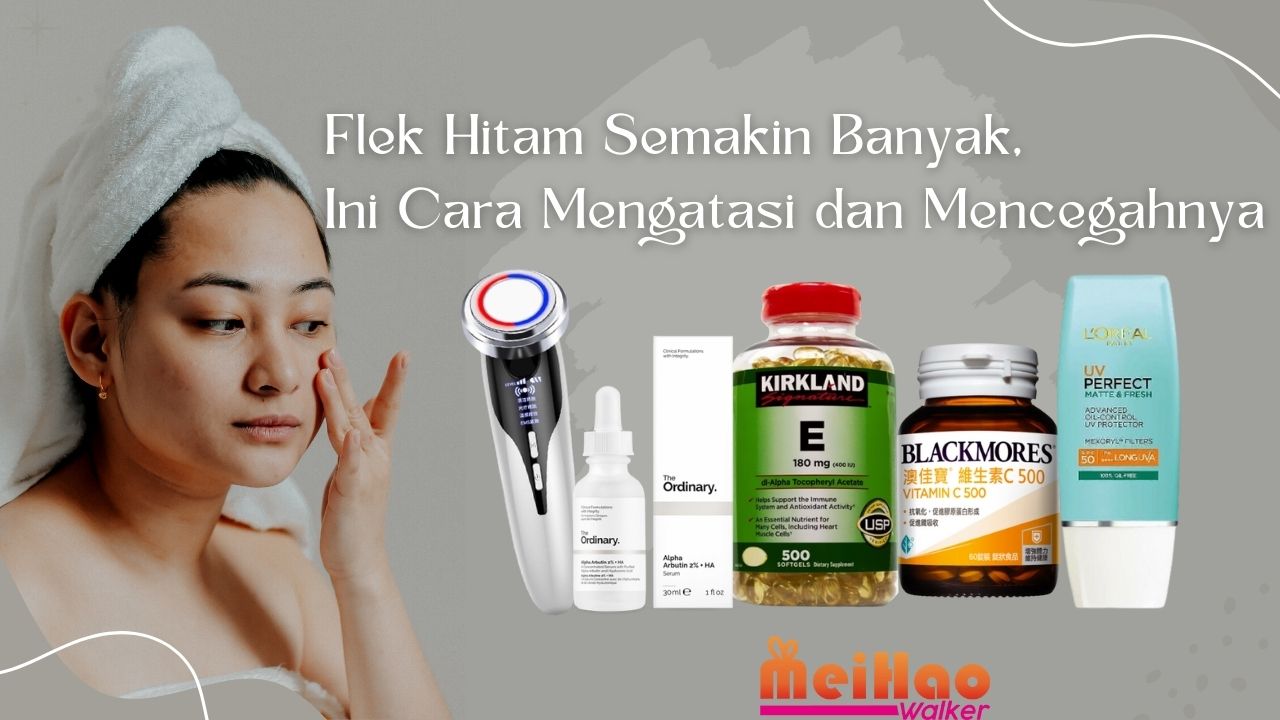 Flek Hitam Semakin Banyak ? Ini Cara Mengatasi dan Mencegahnya !