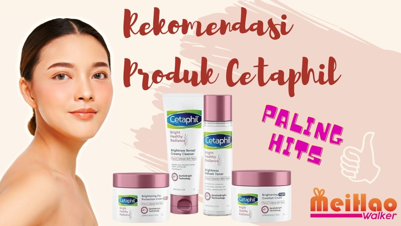 Rekomendasi Produk Cetaphil untuk Wajah Flek