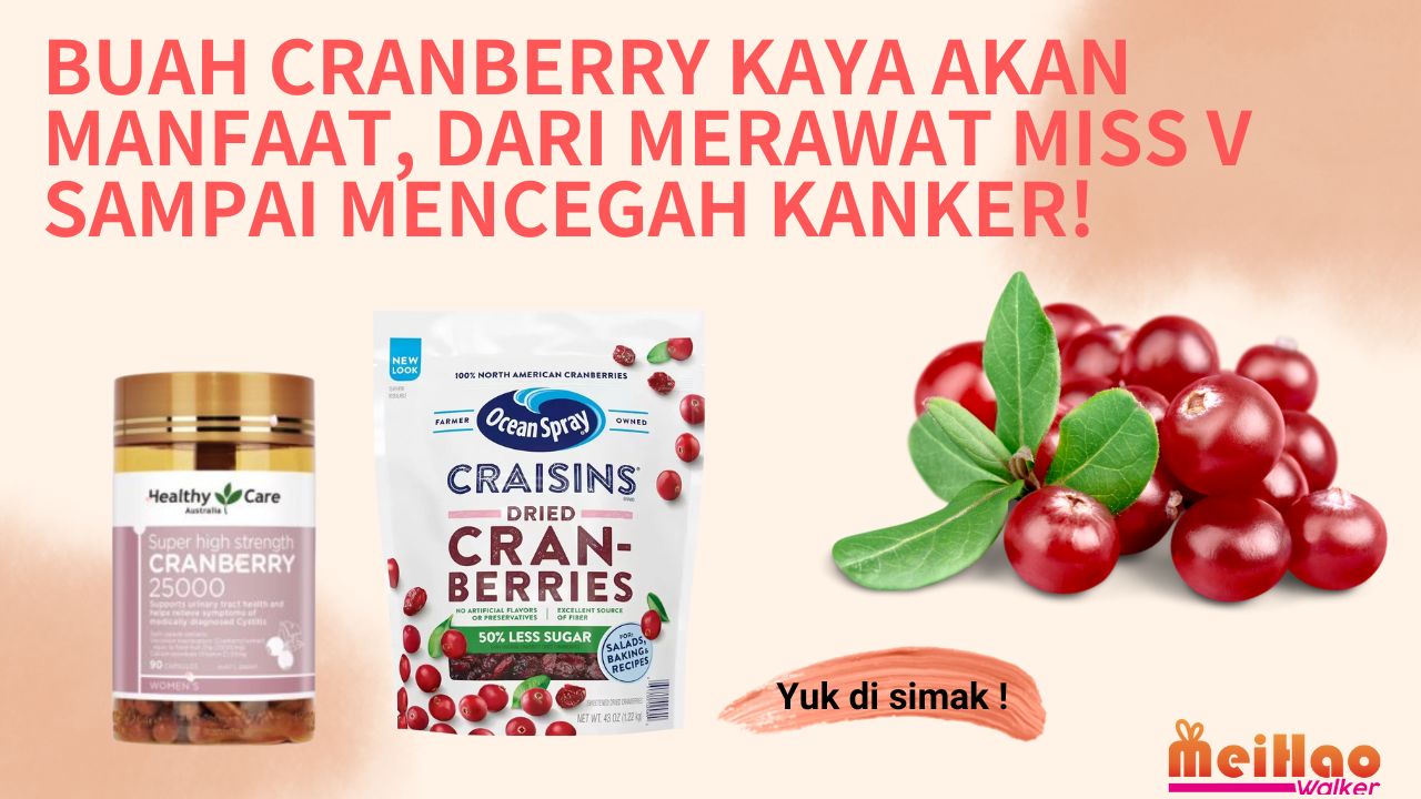 Buah Cranberry Kaya Akan Manfaat, dari Merawat Miss V sampai Mencegah Kanker!