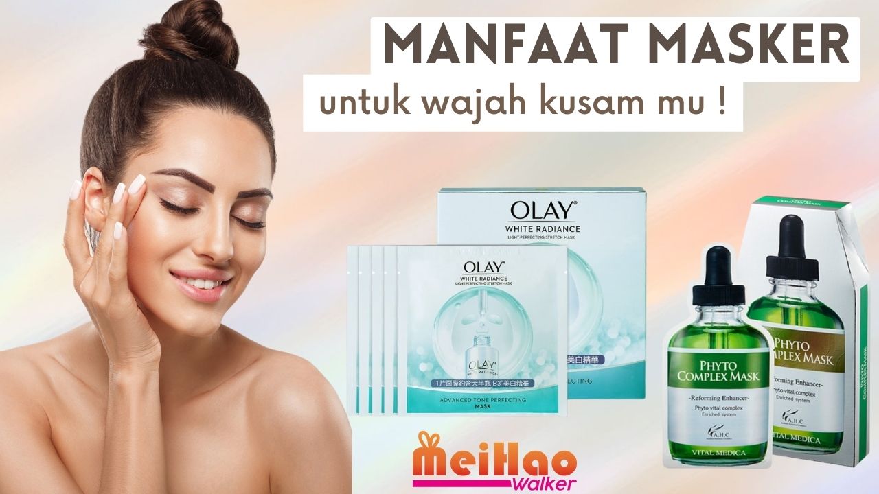 MANFAAT MASKER UNTUK MENCERAHKAN WAJAH KUSAM MU !