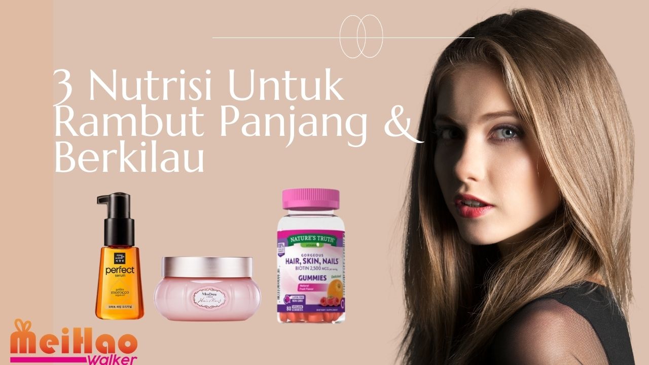 3 Nutrisi Untuk Rambut Panjang & Berkilau